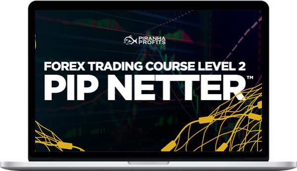 Piranha Profits – Forex Trading Course Level 2 – Pip Netter