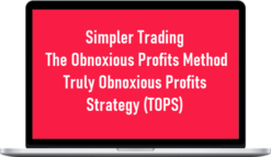 Simpler Trading - The Obnoxious Profits Method –Truly Obnoxious Profits Strategy (TOPS)