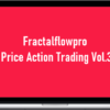 Fractalflowpro – Price Action Trading Vol.3