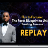 Boyce Watkins – Flux to Fortune: B1 Forex Training Replay