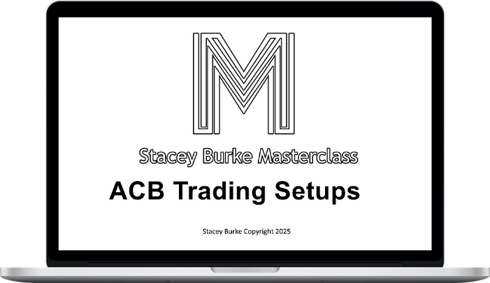 Stacey Burke – ACB Trading Setups Master Class Stacey Burke – ACB Trading Setups Master Class