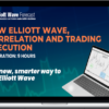 Elliott Wave Forecast – New Elliott Wave, Correlation and Trading Execution