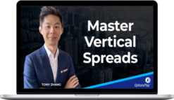 Tony Zhang – Grow your Trading Account with Vertical Spreads