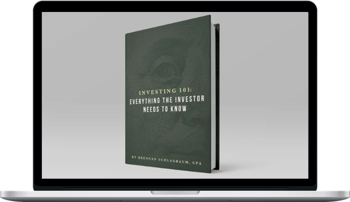 Brennan Schlagbaum – Investing 101 Everything the Investor Needs to Know E-Book Brennan Schlagbaum – Investing 101: Everything the Investor Needs to Know E-Book